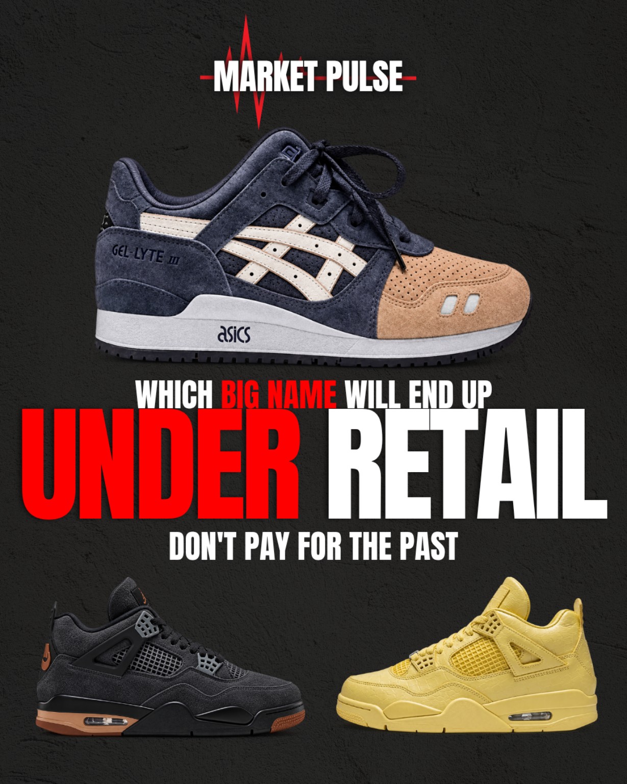 Original Market Pulse cover for Big Names = Big Expectations, featuring Kith ASICS Salmon Toe, J Balvin Air Jordan 4 Amazonas and Air Jordan 4 London.
