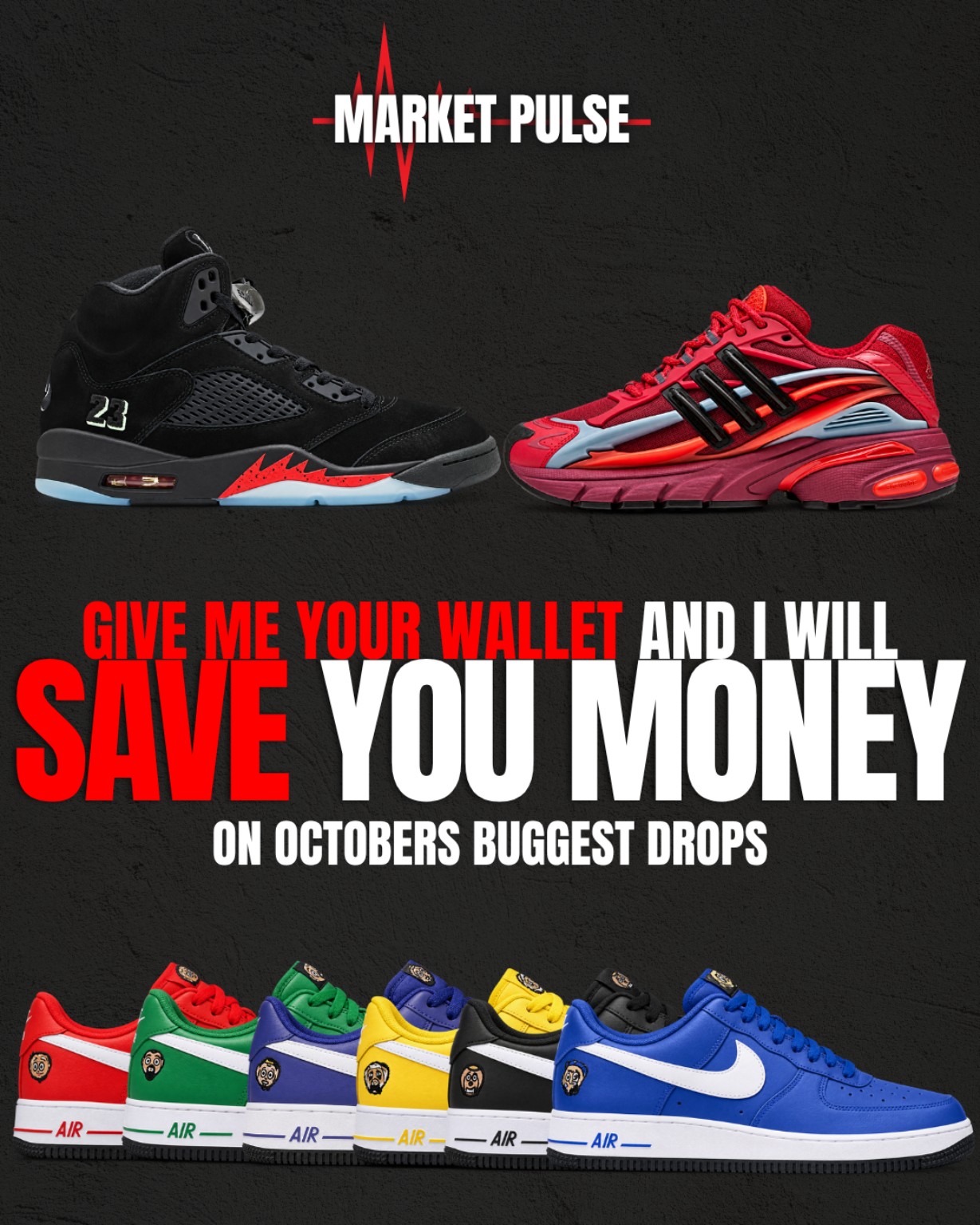 Original clean GIVE ME YOUR WALLET Market Pulse cover featuring Air Jordan 5 Halloween, adidas Pharrell Jellyfish Red and Victor Victor Air Force 1 colorways.
